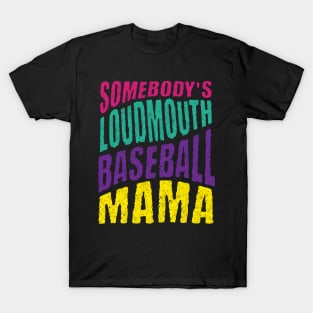 Somebody’s Loudmouth Baseball Mama T-Shirt